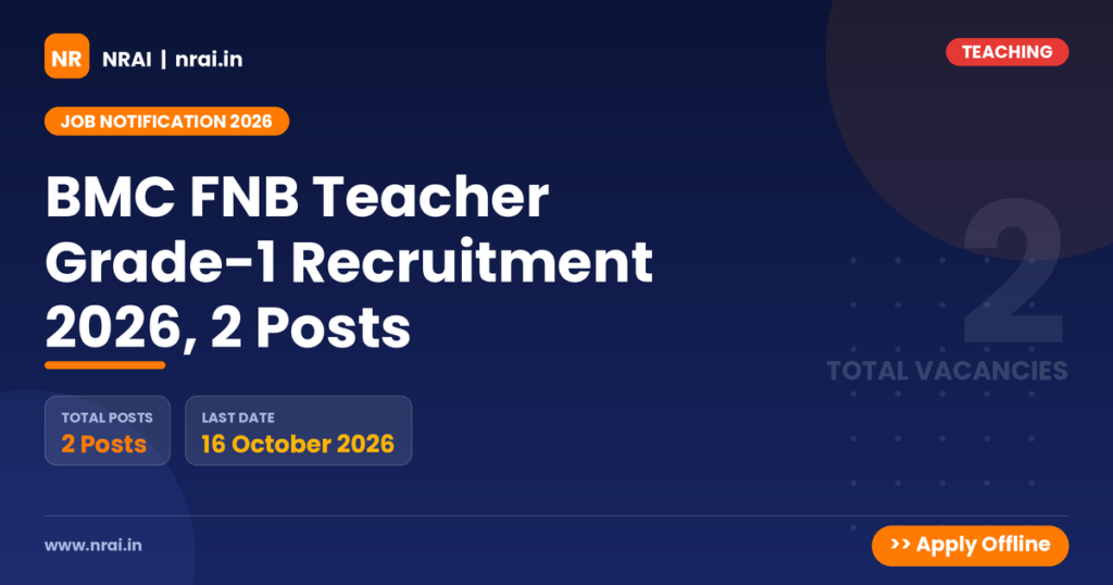 BMC FNB Teacher Grade-1 Recruitment 2026, 2 Posts - NRAI nrai.in