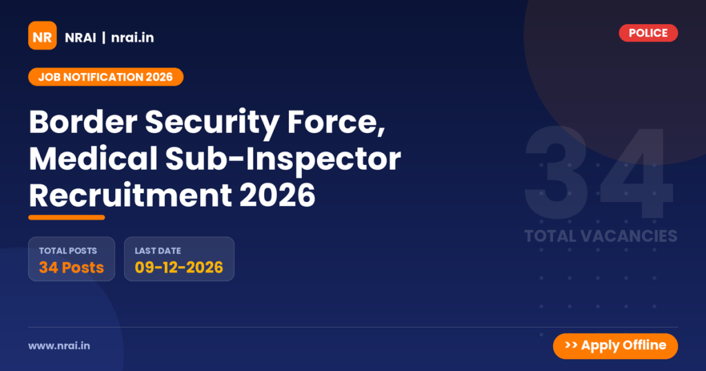 Border Security Force, Medical Sub-Inspector Recruitment 2026 - NRAI nrai.in