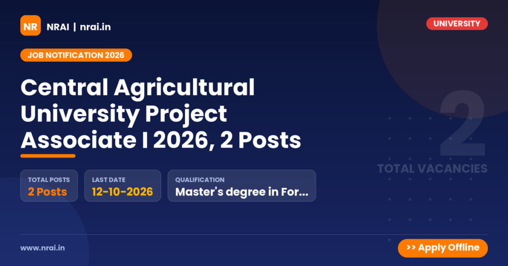 Central Agricultural University Project Associate I 2026, 2 Posts - NRAI nrai.in