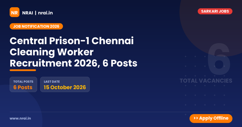 Central Prison-1 Chennai Cleaning Worker Recruitment 2026, 6 Posts - NRAI nrai.in
