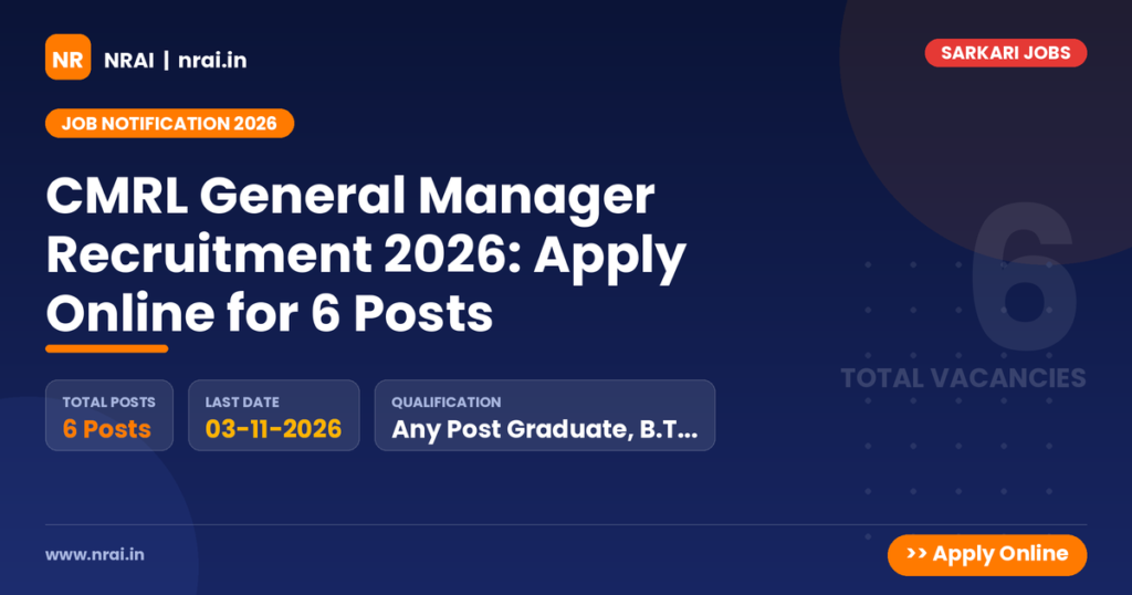 CMRL General Manager Recruitment 2026: Apply Online for 6 Posts - NRAI nrai.in