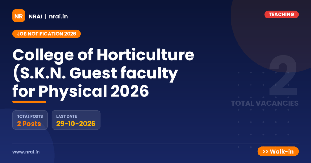 College of Horticulture (S.K.N. Guest faculty for Physical 2026 - NRAI nrai.in