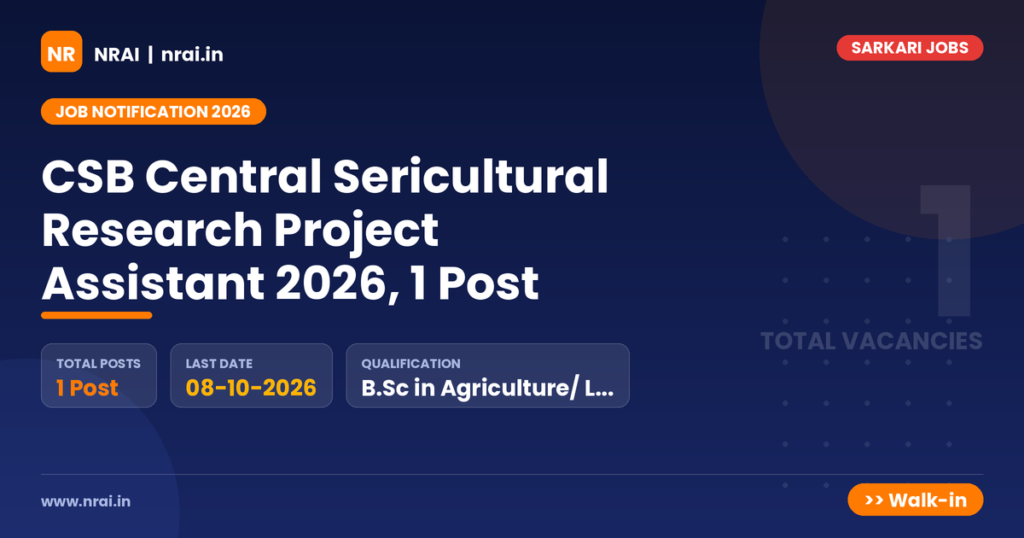 CSB Central Sericultural Research Project Assistant 2026, 1 Post - NRAI nrai.in