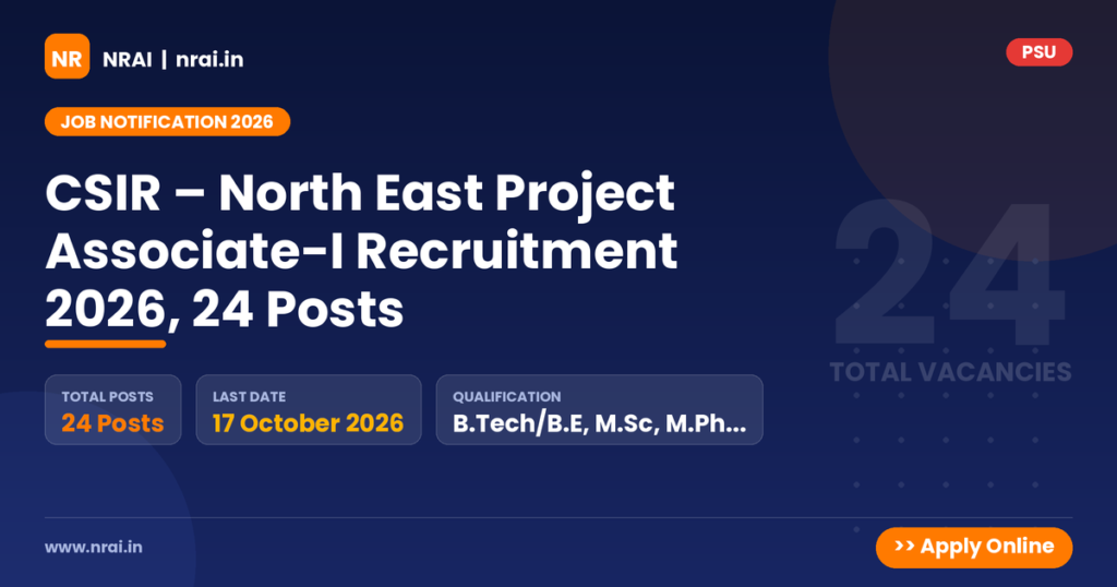 CSIR – North East Project Associate-I Recruitment 2026, 24 Posts - NRAI nrai.in