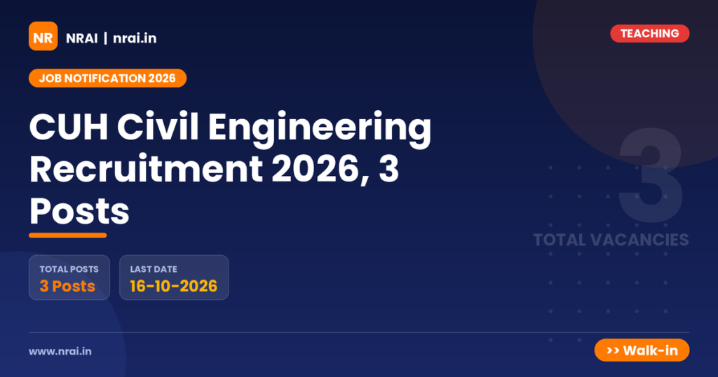 CUH Civil Engineering Recruitment 2026, 3 Posts - NRAI nrai.in