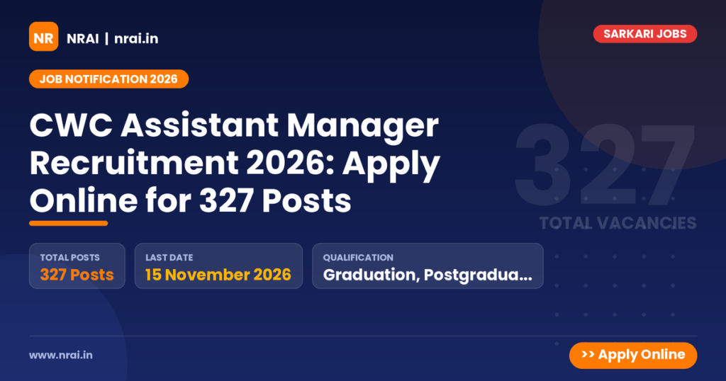 CWC Assistant Manager Recruitment 2026: Apply Online for 327 Posts - NRAI nrai.in