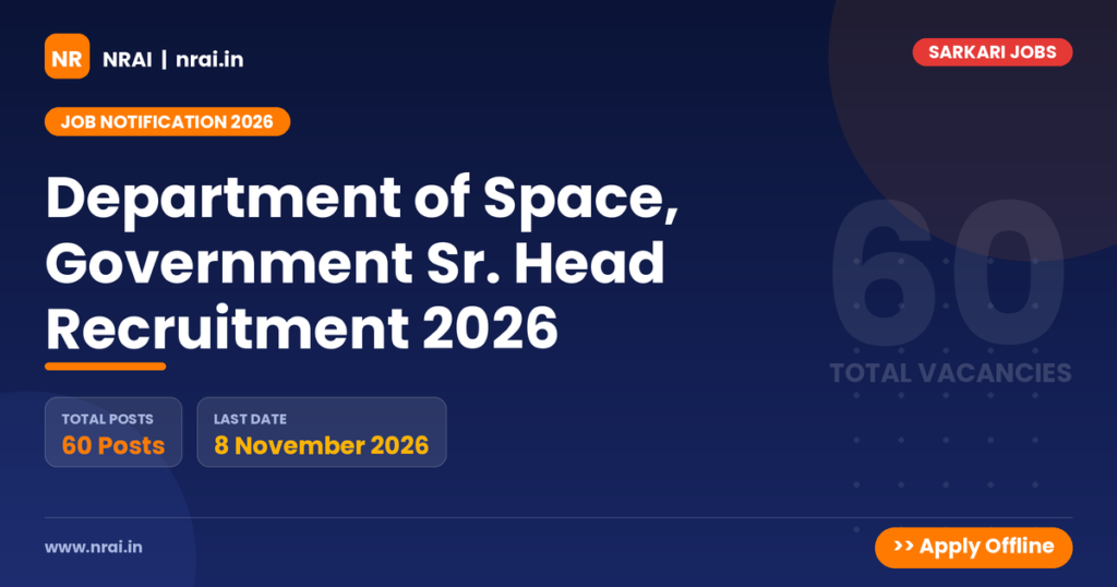 Department of Space, Government Sr. Head Recruitment 2026 - NRAI nrai.in