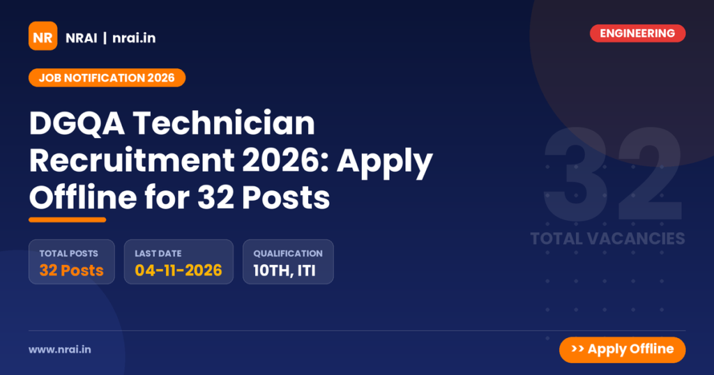 DGQA Technician Recruitment 2026: Apply Offline for 32 Posts - NRAI nrai.in
