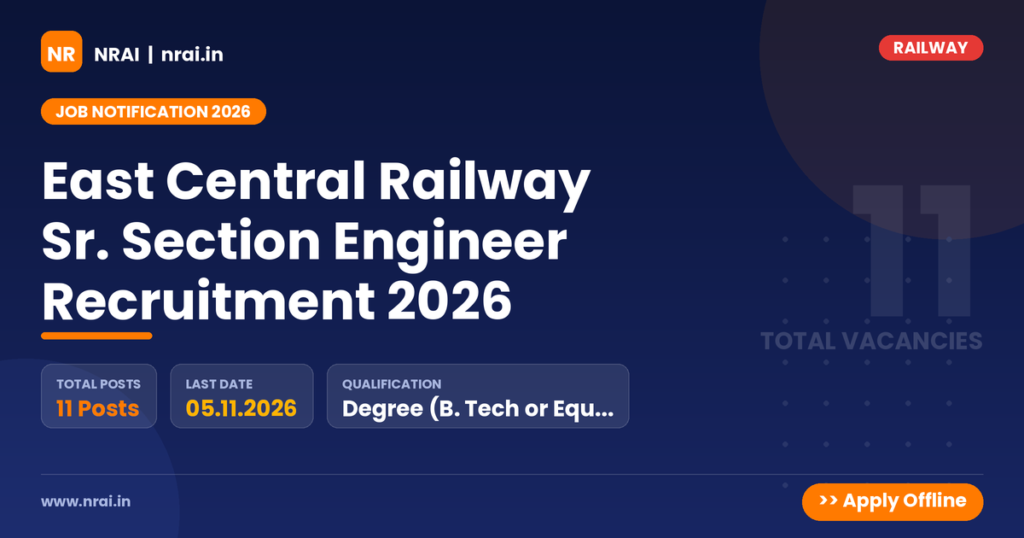 East Central Railway Sr. Section Engineer Recruitment 2026 - NRAI nrai.in