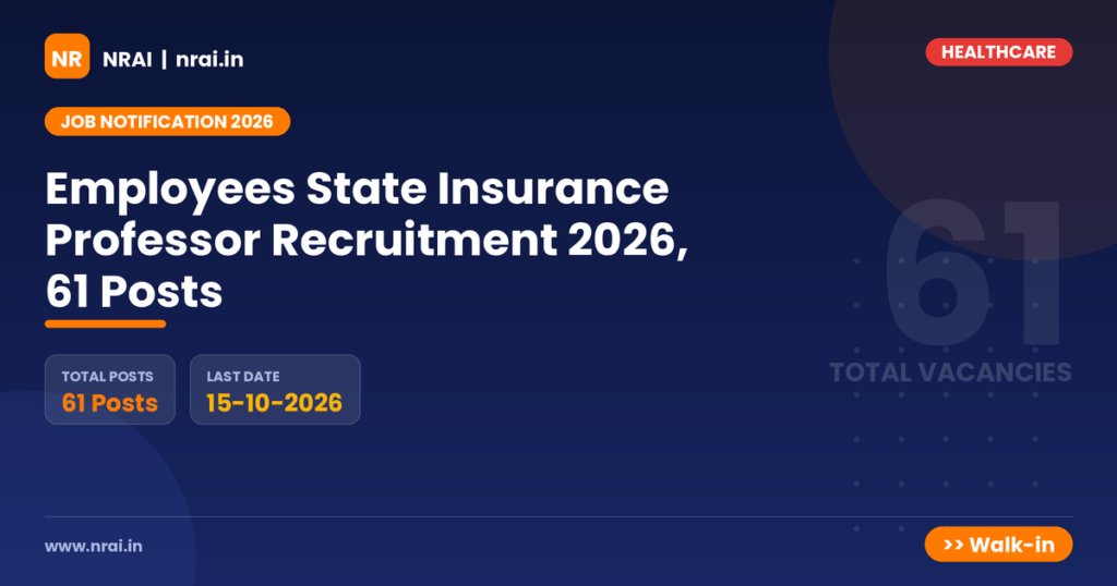 Employees State Insurance Professor Recruitment 2026, 61 Posts - NRAI nrai.in