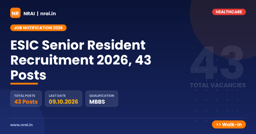 ESIC Senior Resident Recruitment 2026, 43 Posts - NRAI nrai.in