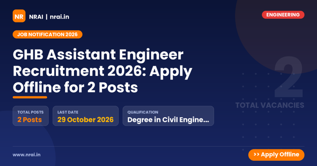 GHB Assistant Engineer Recruitment 2026: Apply Offline for 2 Posts - NRAI nrai.in
