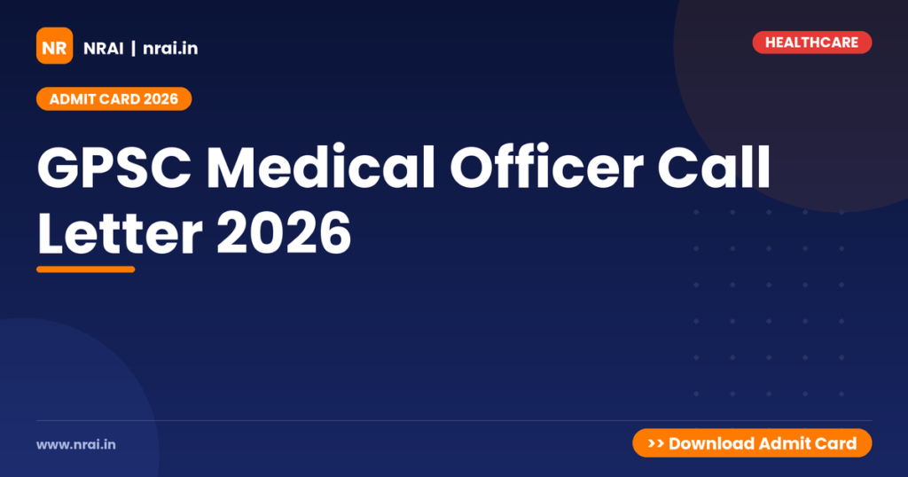 GPSC Medical Officer Call Letter 2026 - NRAI nrai.in
