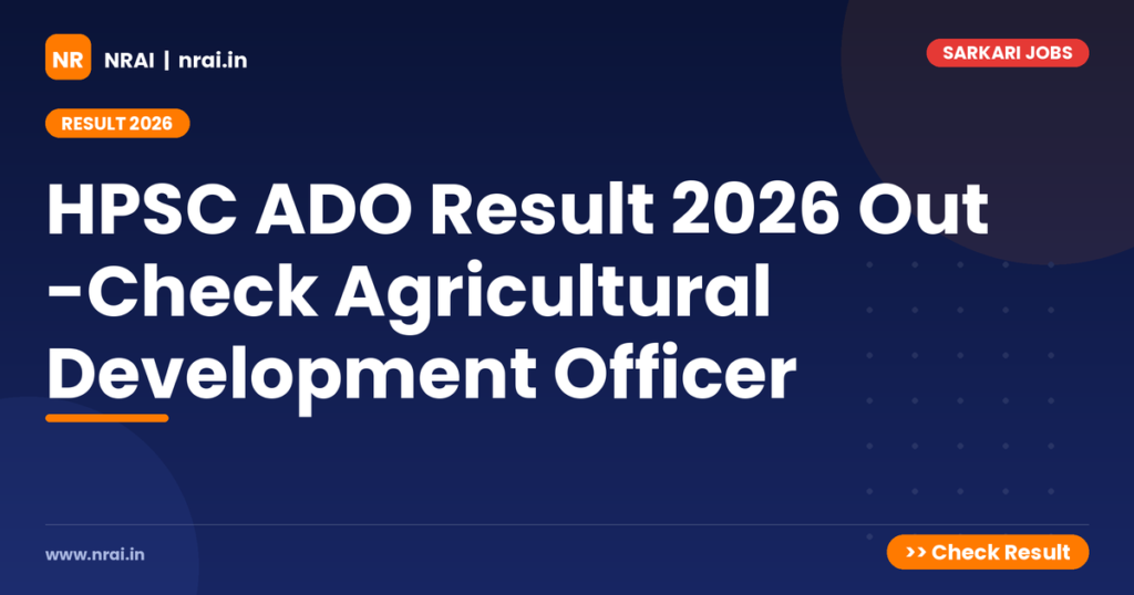 HPSC ADO Result 2026 Out -Check Agricultural Development Officer - NRAI nrai.in