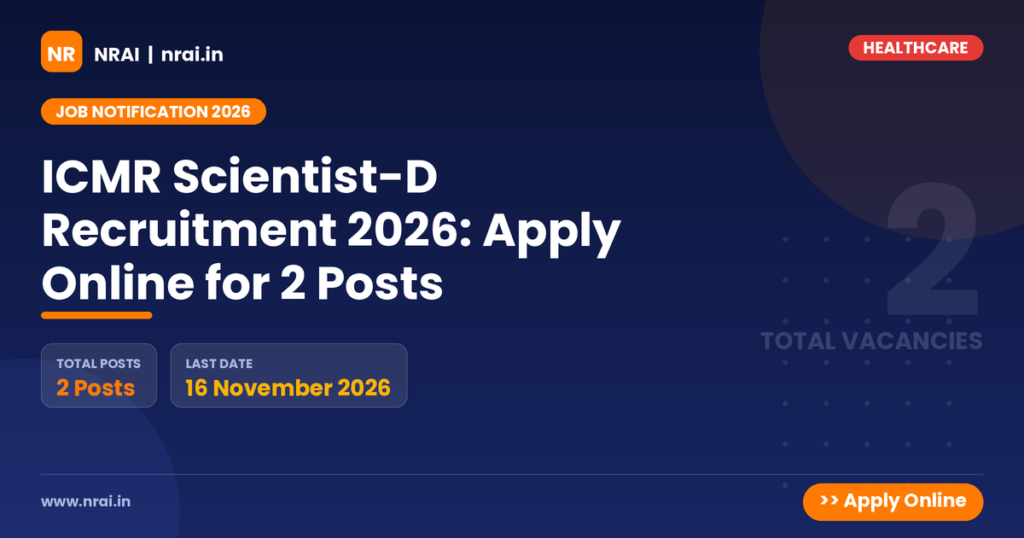 ICMR Scientist-D Recruitment 2026: Apply Online for 2 Posts - NRAI nrai.in