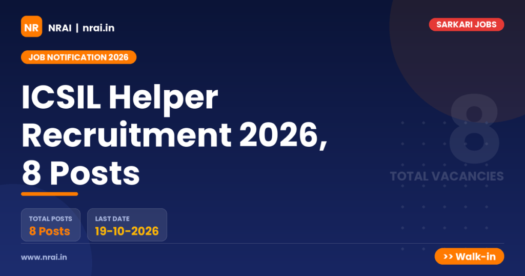 ICSIL Helper Recruitment 2026, 8 Posts - NRAI nrai.in