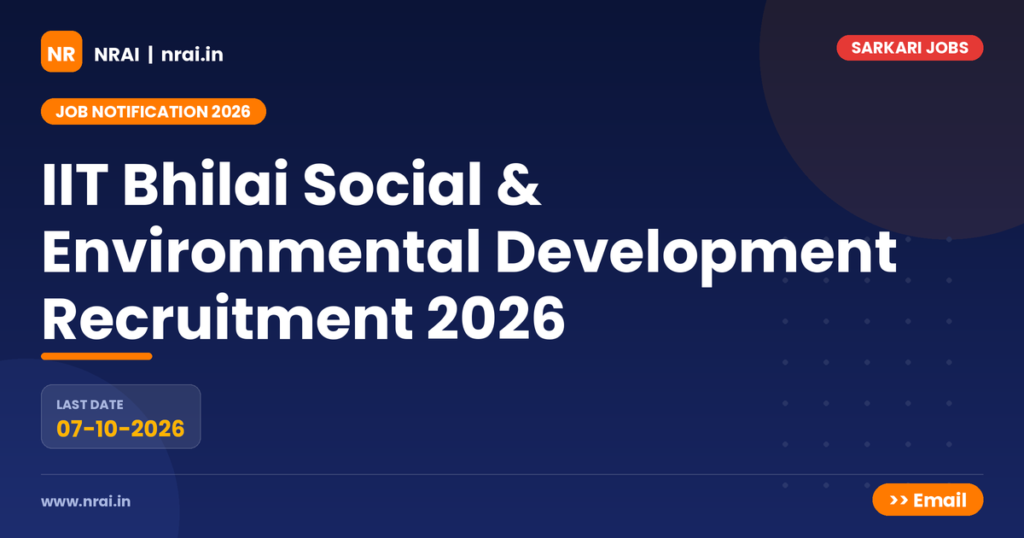 IIT Bhilai Social & Environmental Development Recruitment 2026 - NRAI nrai.in
