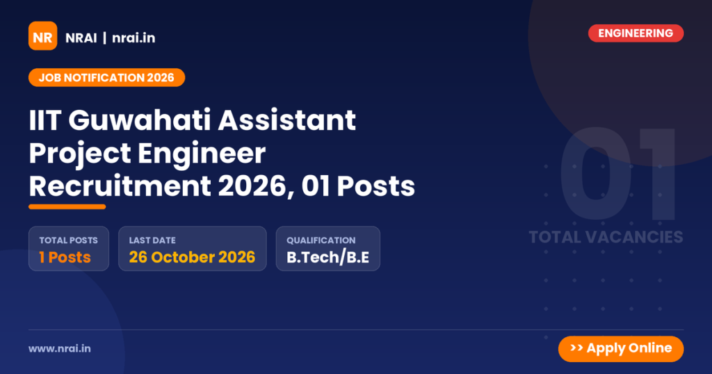 IIT Guwahati Assistant Project Engineer Recruitment 2026, 01 Posts - NRAI nrai.in