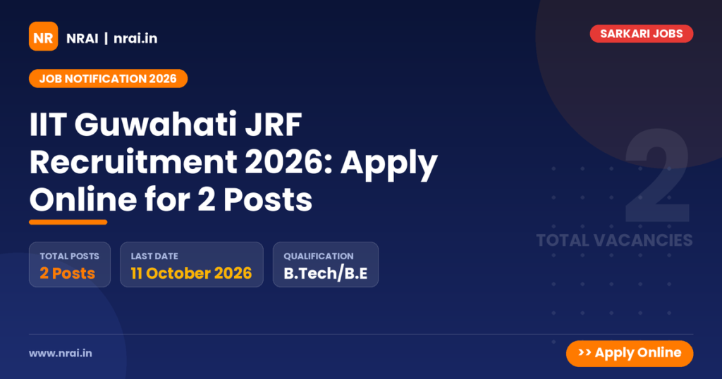 IIT Guwahati JRF Recruitment 2026: Apply Online for 2 Posts - NRAI nrai.in