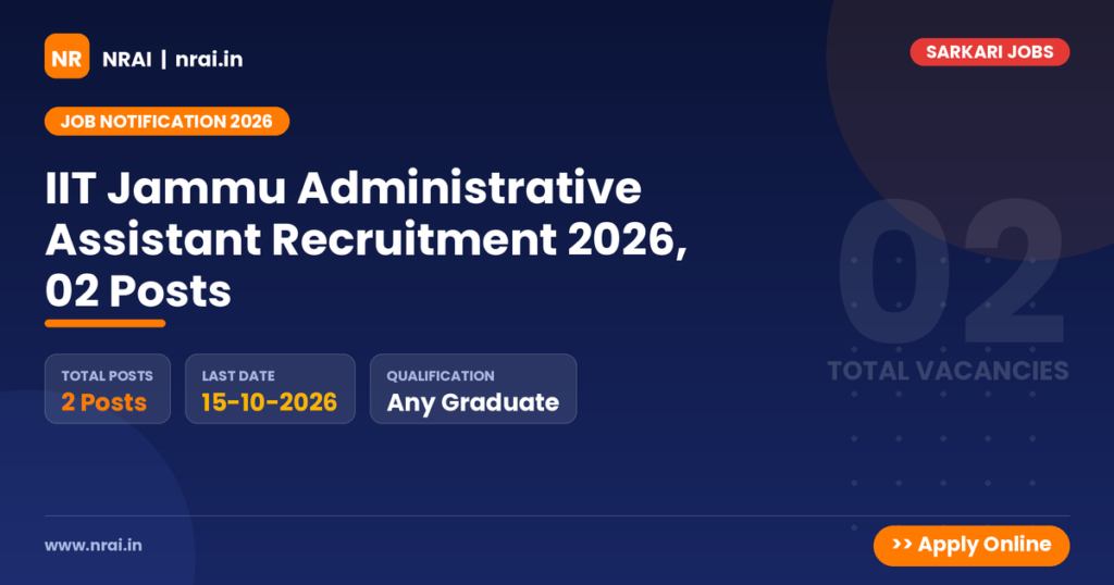 IIT Jammu Administrative Assistant Recruitment 2026, 02 Posts - NRAI nrai.in