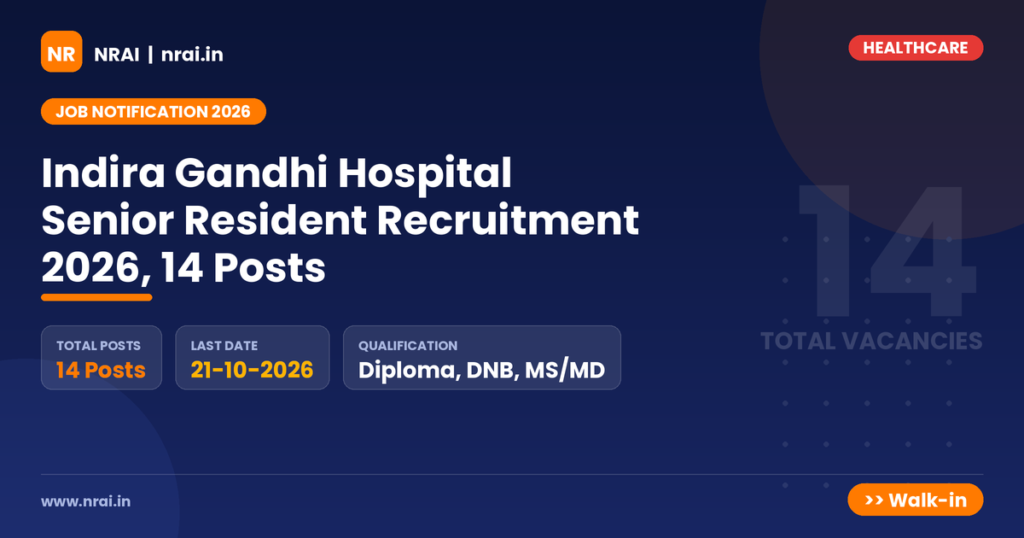 Indira Gandhi Hospital Senior Resident Recruitment 2026, 14 Posts - NRAI nrai.in