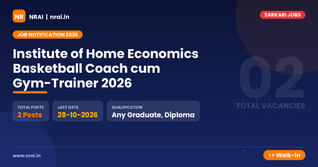Institute of Home Economics Basketball Coach cum Gym-Trainer 2026 - NRAI nrai.in