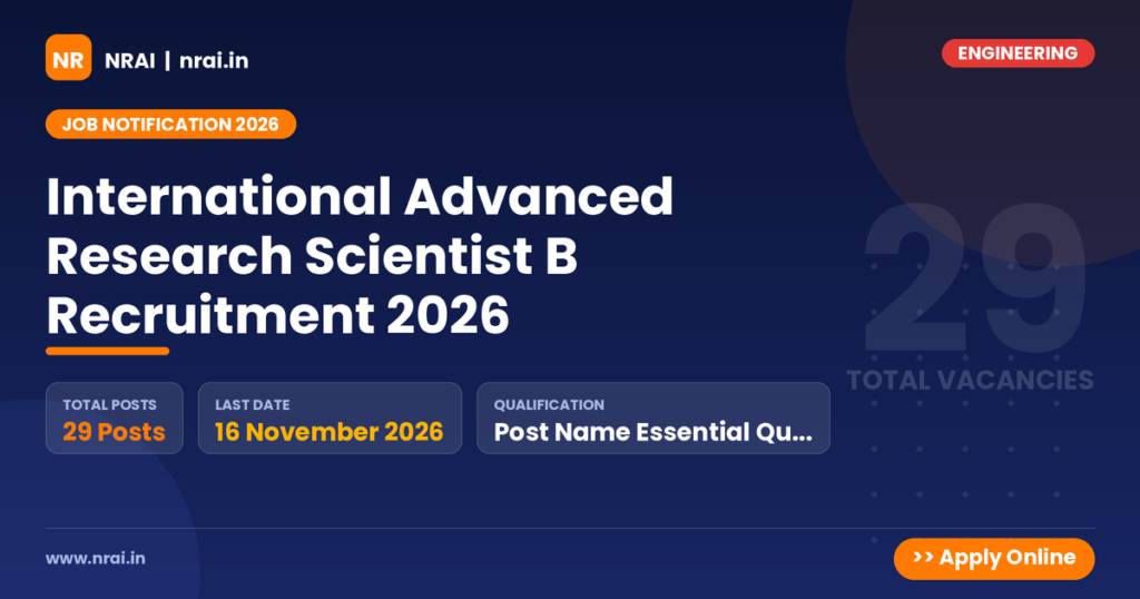 International Advanced Research Scientist B Recruitment 2026 - NRAI nrai.in