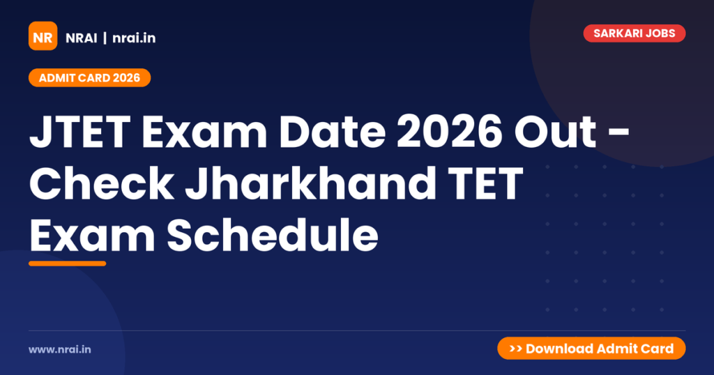 JTET Exam Date 2026 Out - Check Jharkhand TET Exam Schedule - NRAI nrai.in