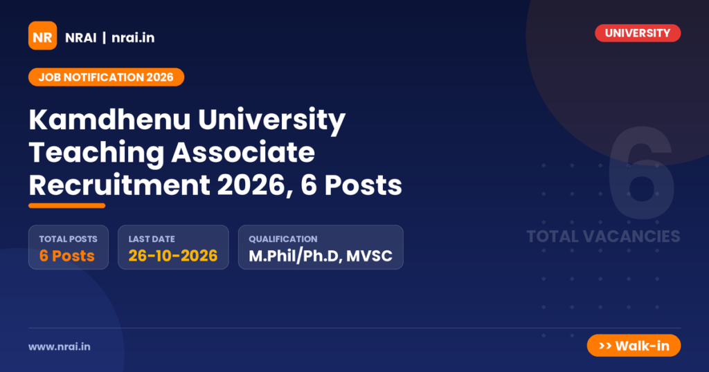 Kamdhenu University Teaching Associate Recruitment 2026, 6 Posts - NRAI nrai.in