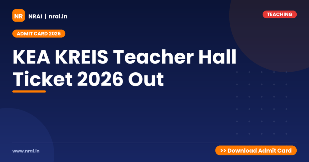 KEA KREIS Teacher Hall Ticket 2026 Out - NRAI nrai.in