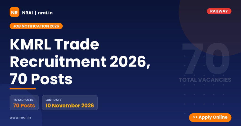 KMRL Trade Recruitment 2026, 70 Posts - NRAI nrai.in