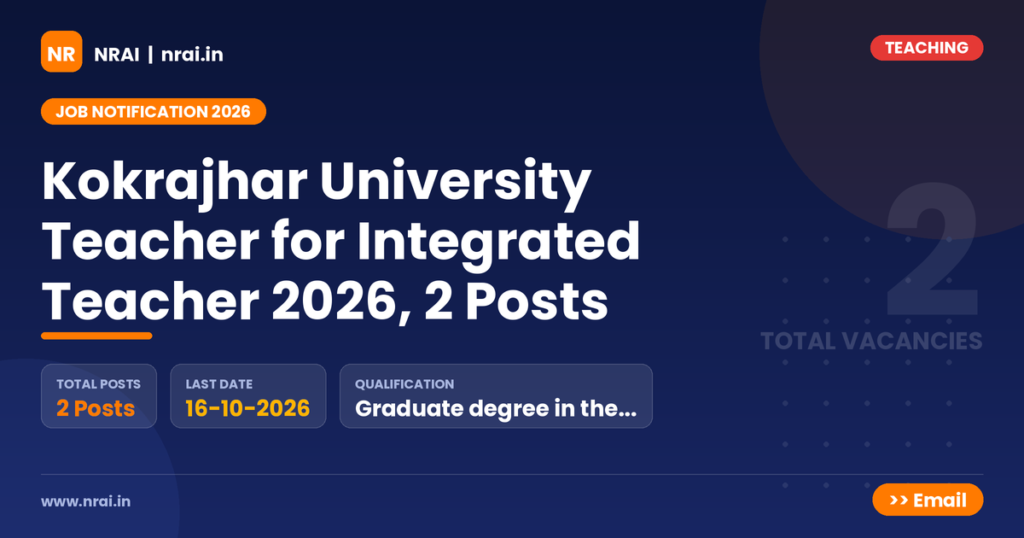 Kokrajhar University Teacher for Integrated Teacher 2026, 2 Posts - NRAI nrai.in