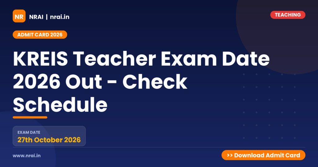 KREIS Teacher Exam Date 2026 Out - Check Schedule - NRAI nrai.in
