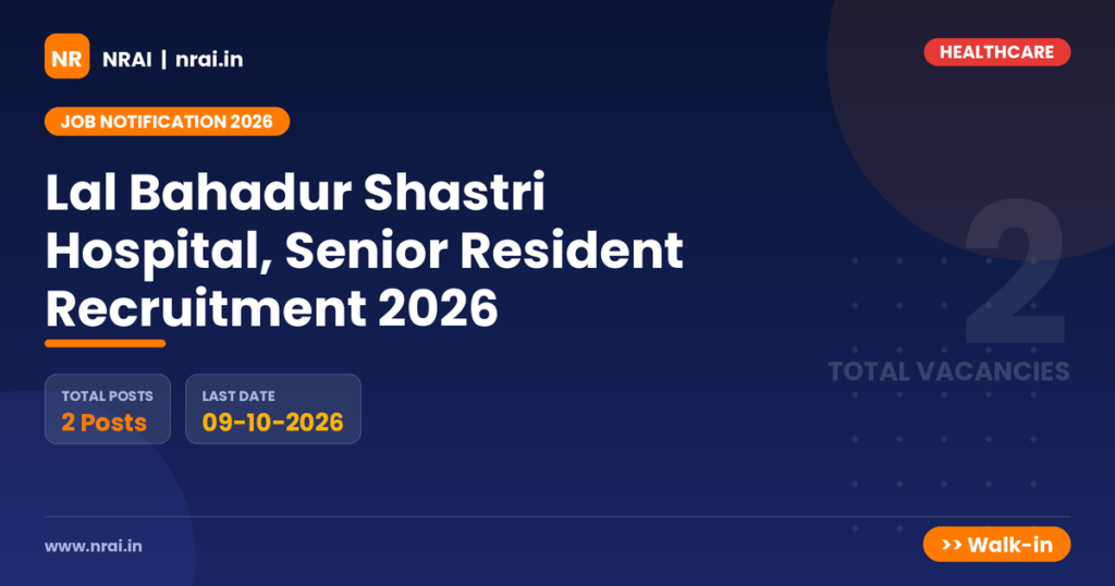 Lal Bahadur Shastri Hospital, Senior Resident Recruitment 2026 - NRAI nrai.in