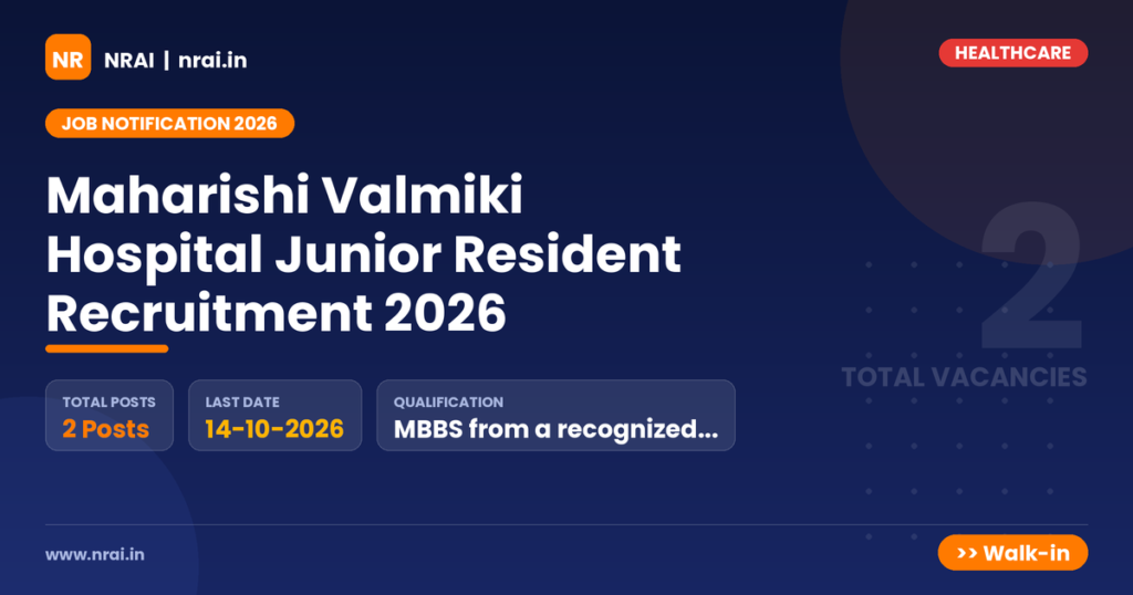 Maharishi Valmiki Hospital Junior Resident Recruitment 2026 - NRAI nrai.in
