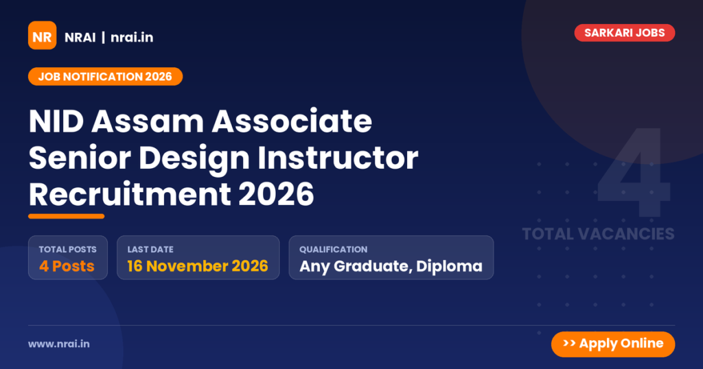 NID Assam Associate Senior Design Instructor Recruitment 2026 - NRAI nrai.in