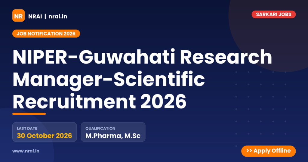 NIPER-Guwahati Research Manager-Scientific Recruitment 2026 - NRAI nrai.in