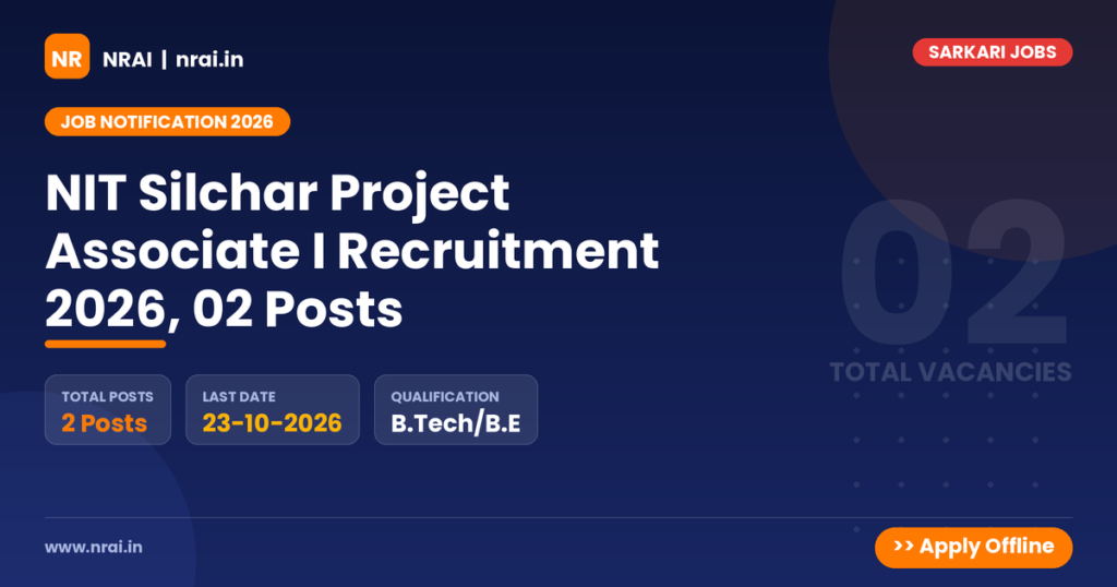NIT Silchar Project Associate I Recruitment 2026, 02 Posts - NRAI nrai.in