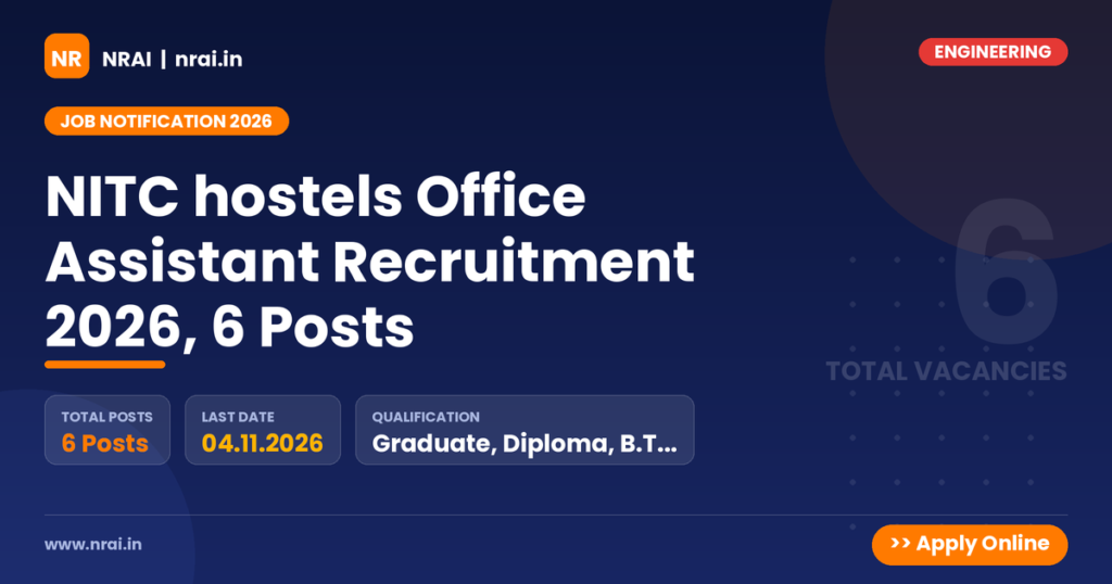 NITC hostels Office Assistant Recruitment 2026, 6 Posts - NRAI nrai.in