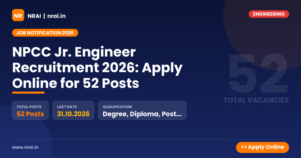 NPCC Jr. Engineer Recruitment 2026: Apply Online for 52 Posts - NRAI nrai.in