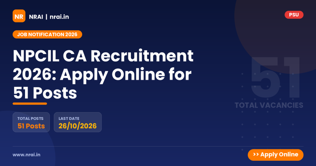 NPCIL CA Recruitment 2026: Apply Online for 51 Posts - NRAI nrai.in