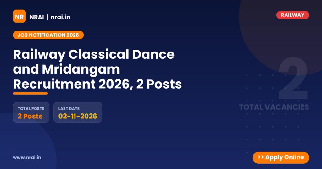 Railway Classical Dance and Mridangam Recruitment 2026, 2 Posts - NRAI nrai.in