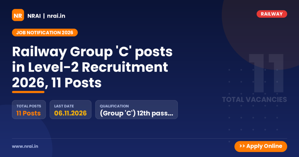 Railway Group 'C' posts in Level-2 Recruitment 2026, 11 Posts - NRAI nrai.in