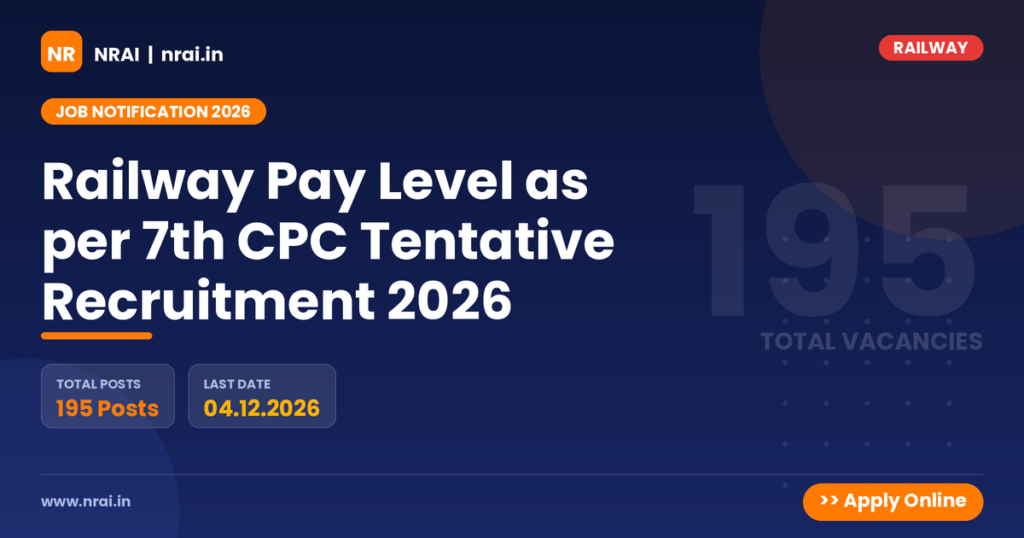 Railway Pay Level as per 7th CPC Tentative Recruitment 2026 - NRAI nrai.in
