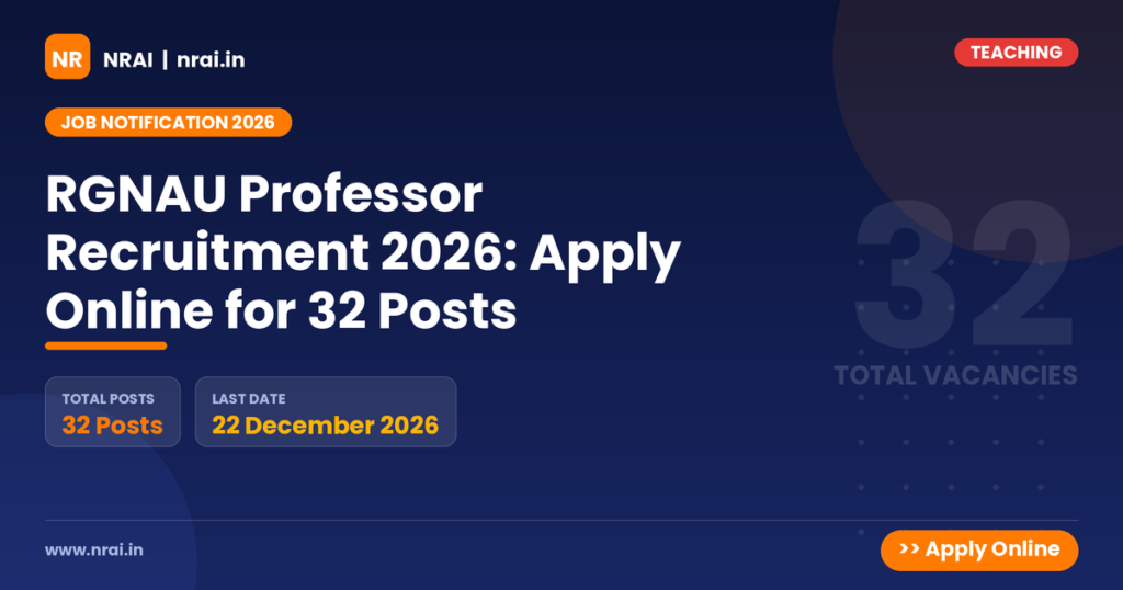 RGNAU Professor Recruitment 2026: Apply Online for 32 Posts - NRAI nrai.in