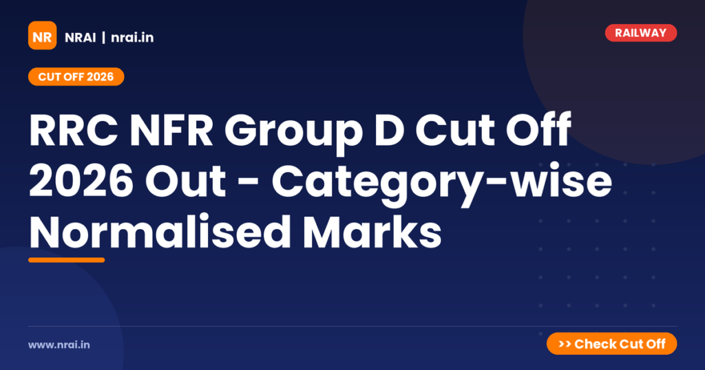 RRC NFR Group D Cut Off 2026 Out - Category-wise Normalised Marks - NRAI nrai.in