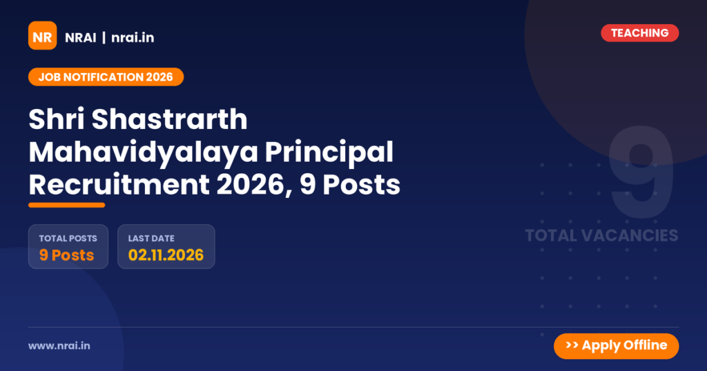 Shri Shastrarth Mahavidyalaya Principal Recruitment 2026, 9 Posts - NRAI nrai.in