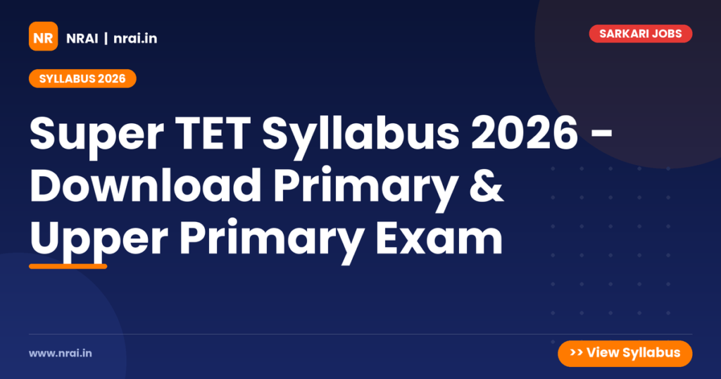 Super TET Syllabus 2026 - Download Primary & Upper Primary Exam - NRAI nrai.in