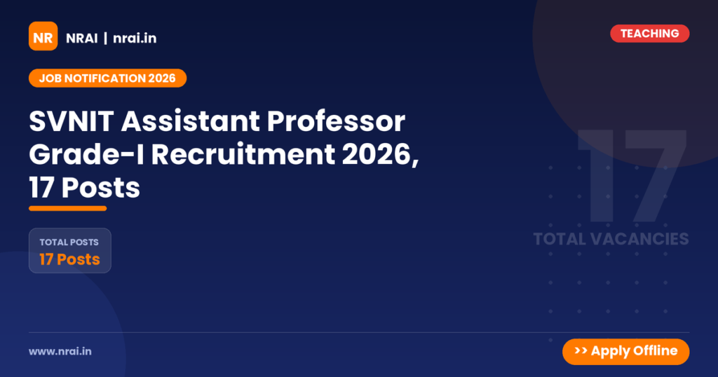 SVNIT Assistant Professor Grade-I Recruitment 2026, 17 Posts - NRAI nrai.in