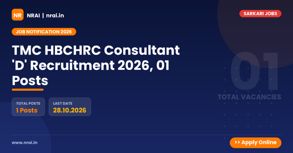 TMC HBCHRC Consultant 'D' Recruitment 2026, 01 Posts - NRAI nrai.in